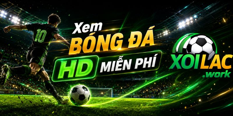 Xoilac TV - Xem bóng đá HD miễn phí